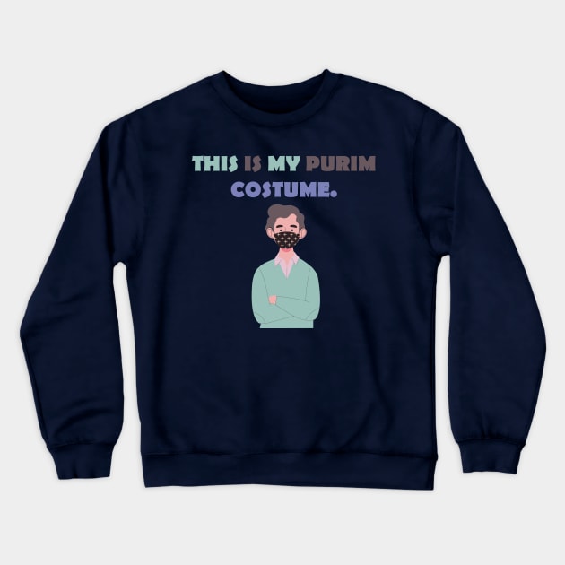 This Is My Purim Costume T-Shirt Crewneck Sweatshirt by Dizzyland